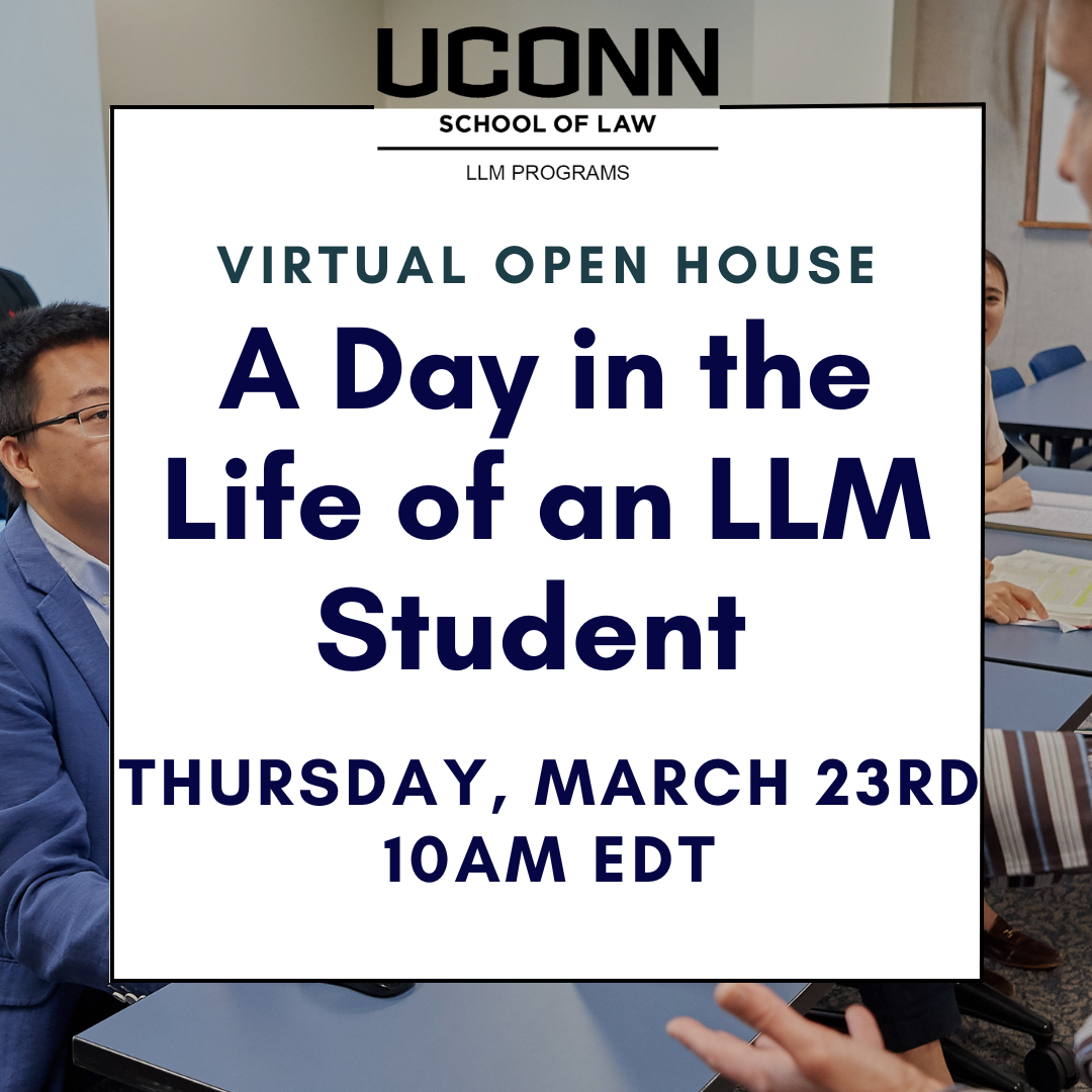 Virtual Open House Series Spring 2023 UConn School of Law LLM Programs