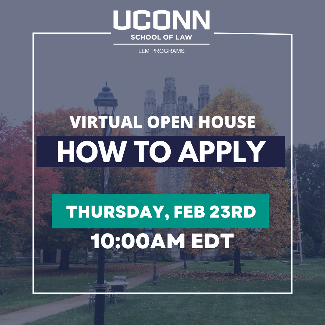 Virtual Open House Series Spring 2023 UConn School of Law LLM Programs
